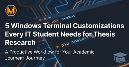5 Windows Terminal Customizations Every IT Student Needs for Thesis Research